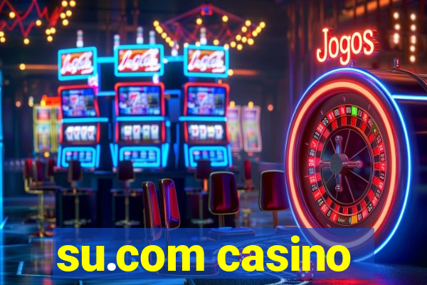 su.com casino